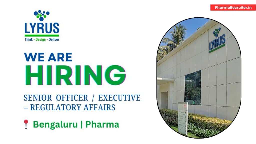 Lyrus Life Sciences is Hiring for Senior Officer / Executive Regulatory Affairs | B.Pharm/M.Pharm with 3-4 Years