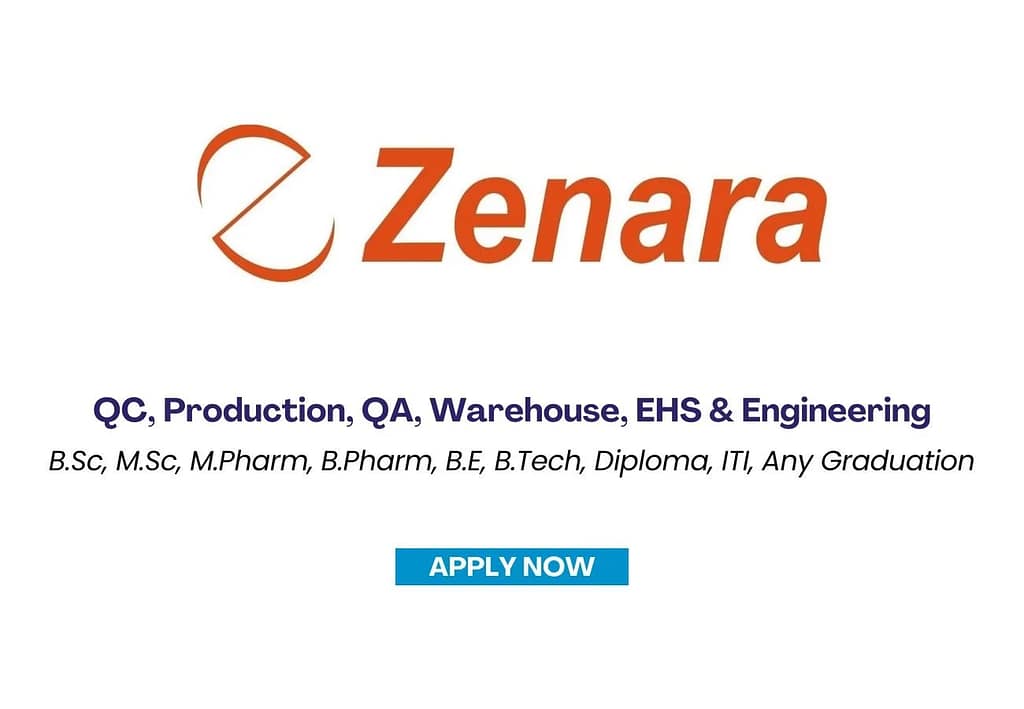 Zenara Pharma is Hiring for QC, Production, QA, Warehouse, EHS & Engineering