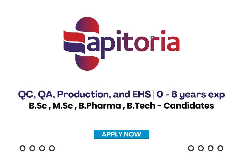Apitoria Pharma (Aurobindo) is Hiring FRESHERS for QC, QA, Production, and EHS