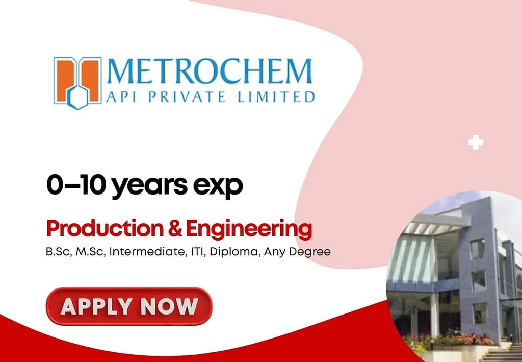 Metrochem API is Hiring Freshers & Experienced for Production & Engineering